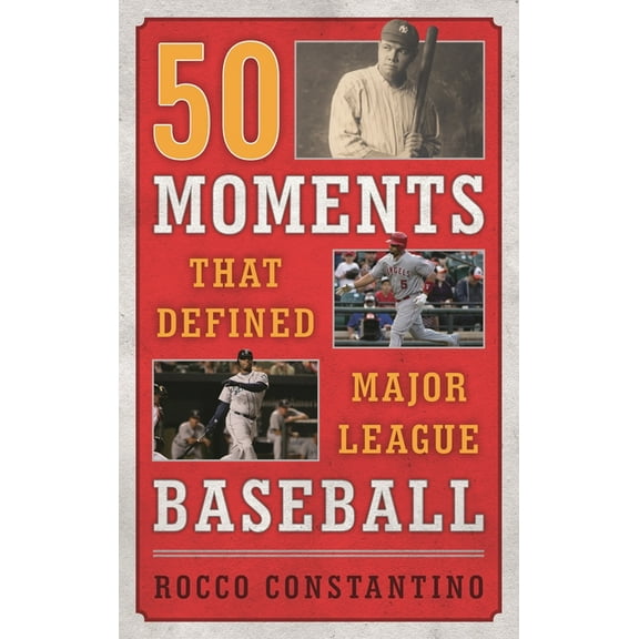 50 Moments That Defined Major League Baseball, (Hardcover)