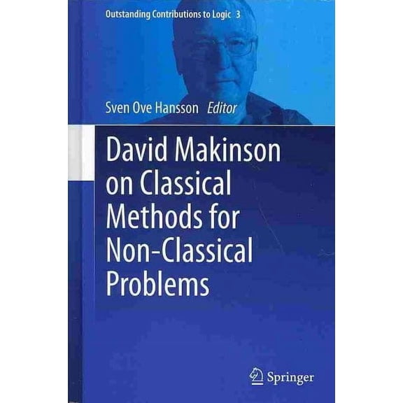 Outstanding Contributions to Logic: David Makinson on Classical Methods for Non-Classical Problems (Hardcover)