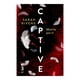 thumbnail image 2 of Libro Captive 3: Moriria Por Ti Tapa Blanda, Autor Sarah Rivens, Editorial Martinez Roca Mexico, 2 of 3