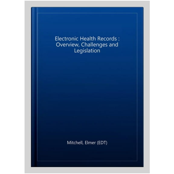 Electronic Health Records : Overview, Challenges and Legislation