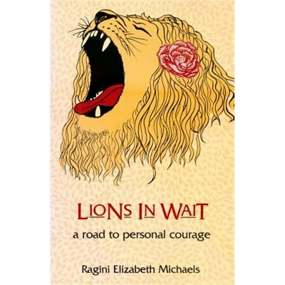 Lions in Wait: Road to Personal Courage (Paperback) by Regini Elizabeth Michaels
