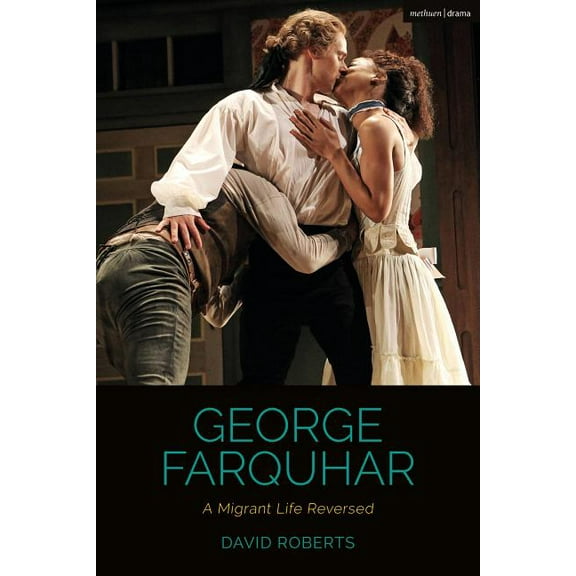 Cultural Histories of Theatre and Perfor George Farquhar: A Migrant Life Reversed, (Hardcover)