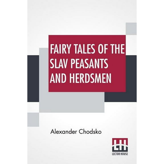 Fairy Tales Of The Slav Peasants And Herdsmen: Translated And Illustrated By Emily J. Harding, (Paperback)