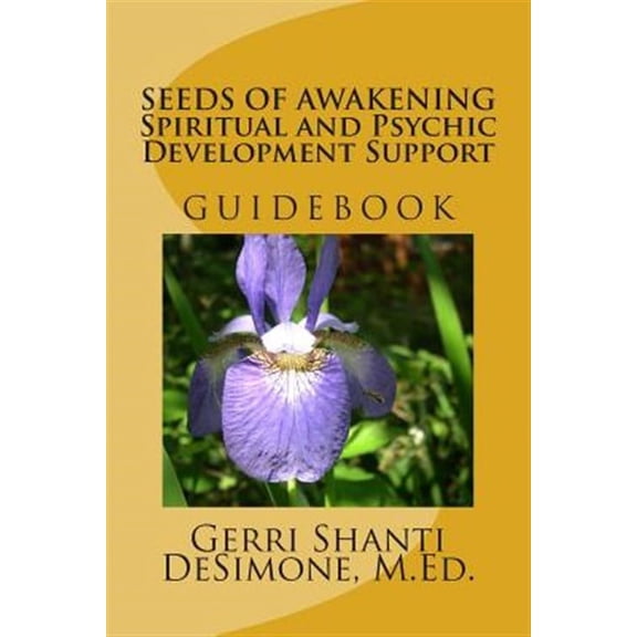 Seeds of Awakening: Spiritual and Psychic Development Support Guidebook