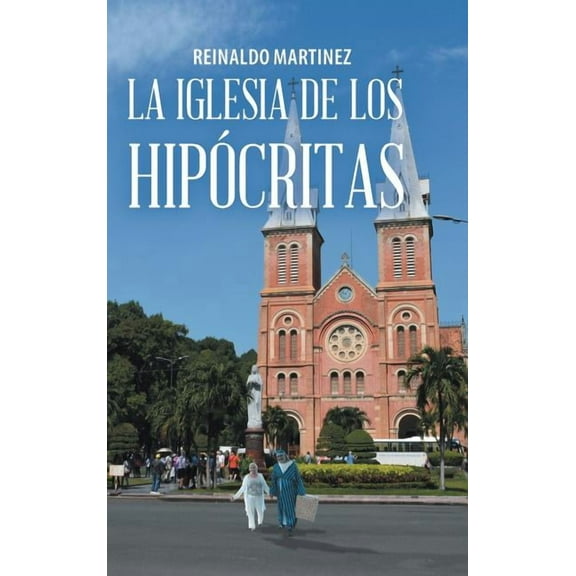 La Iglesia De Los Hipócritas (Hardcover)