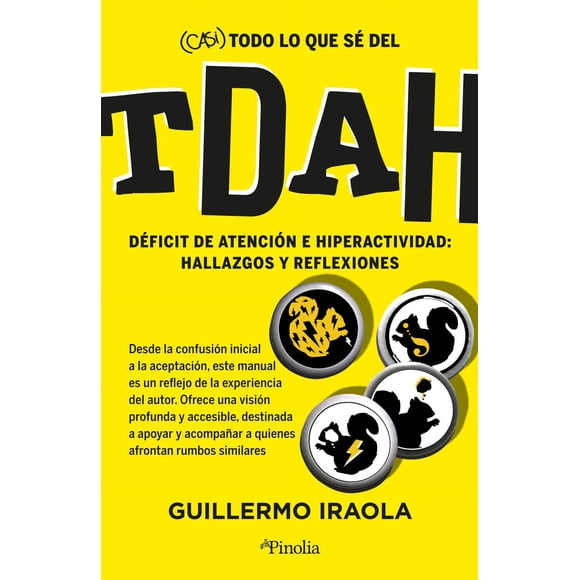 Libro Casi Todo Lo Que Se Del Tdah Tapa Blanda, Autor Guillermo Iraola, Editorial Pinolia