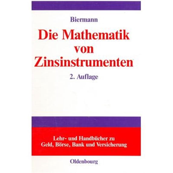 Pre-Owned Lehr- Und Handbücher Zu Geld, Börse, Ban Die Mathematik Von Zinsinstrumenten: Preise, Kennzahlen, Risikomanagement Und Anwendung Von (Derivaten) Zinsinstrumenten, (Hardcover)