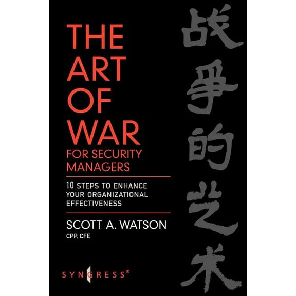 The Art of War for Security Managers: 10 Steps to Enhancing Organizational Effectiveness, (Paperback)