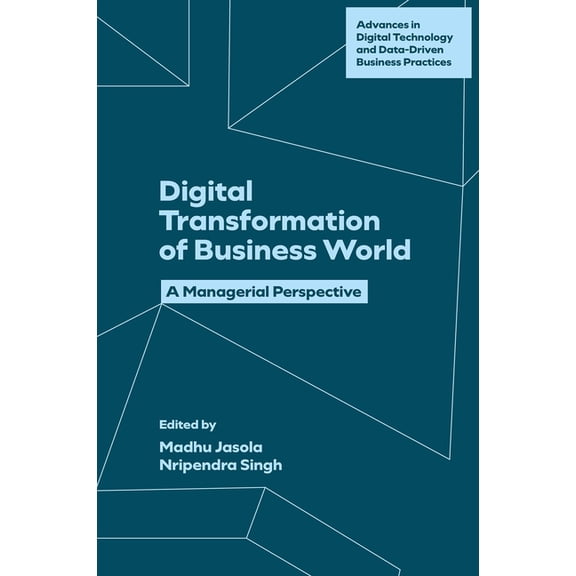 Advances in Digital Technology and Data- Digital Transformation of Business World: A Managerial Perspective, (Hardcover)