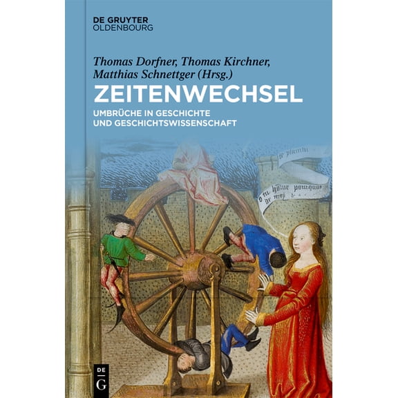 Zeitenwechsel: Umbrüche in Geschichte Und Geschichtswissenschaft Festschrift Für Christine Roll Zum 65. Geburtstag, (Hardcover)