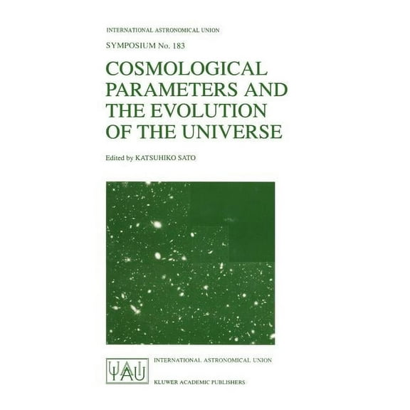 International Astronomical Union Symposi Cosmological Parameters and the Evolution of the Universe, Book 183, (Hardcover)