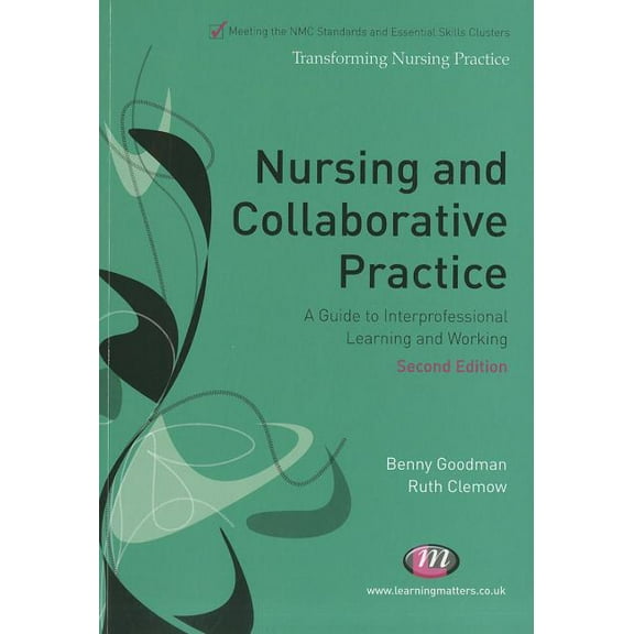 Transforming Nursing Practice Nursing and Collaborative Practice: A Guide to Interprofessional Learning and Working, (Paperback)