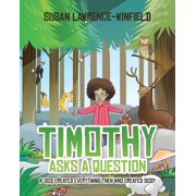 Timothy Asks a Question: If God Created Everything Then Who Created God?, (Paperback)