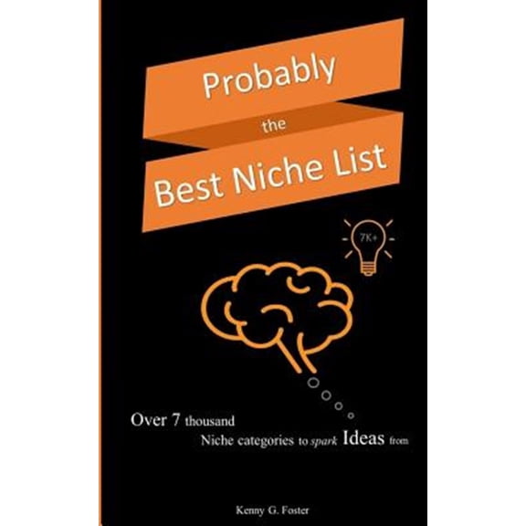 Pre-Owned Probably the Best Niche List: Over 7 Thousand Niche Categories to Spark Ideas from
