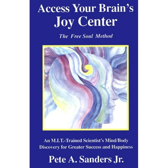 Pre-Owned Access Your Brain's Joy Center: The Free Soul Method (Paperback) 0964191121 9780964191129