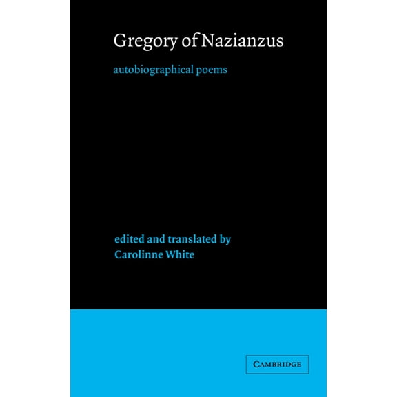Cambridge Medieval Classics Gregory of Nazianzus: Autobiographical Poems, Book 6, (Hardcover)
