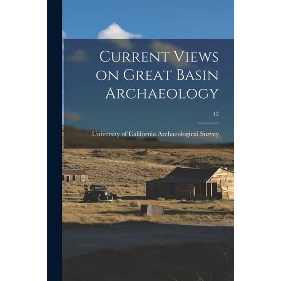 Current Views on Great Basin Archaeology; 42, (Paperback)