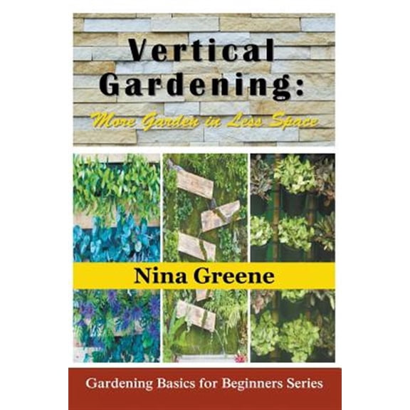 Pre-Owned Vertical Gardening: More Garden in Less Space (Large Print): Gardening Basics for Beginners Series (Paperback)(Large Print)