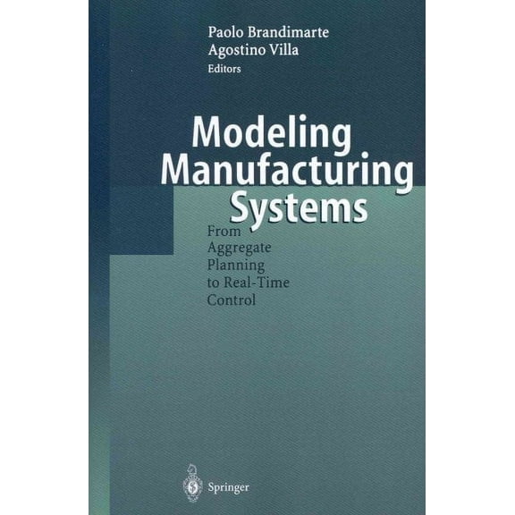 Modeling Manufacturing Systems: From Aggregate Planning to Real-Time Control (Paperback)