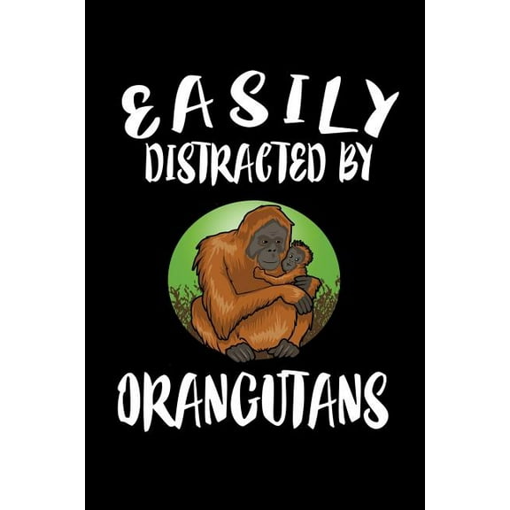 Easily Distracted By Orangutans: Animal Nature Collection (Paperback)