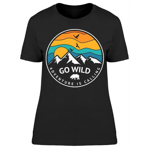 Go Wild, Adventure Is Calling T-Shirt Women -Image by Shutterstock, Female Medium