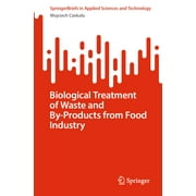 Springerbriefs in Applied Sciences and Technology: Biological Treatment of Waste and By-Products from Food Industry (Paperback)