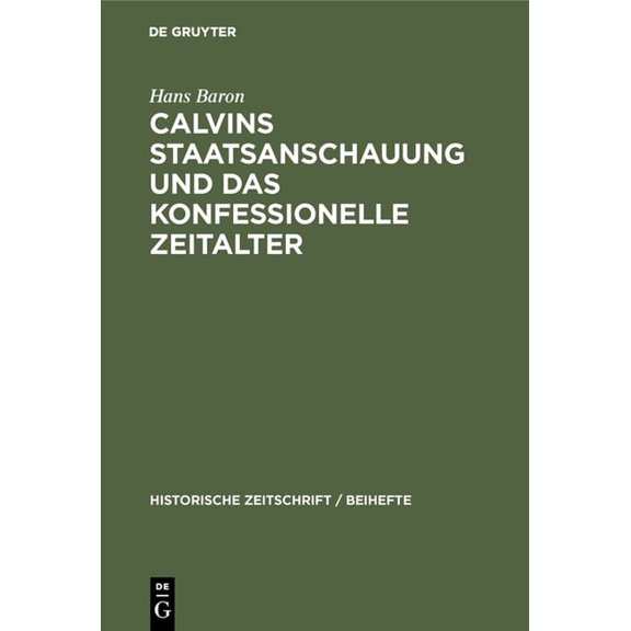 Historische Zeitschrift / Beihefte Calvins Staatsanschauung Und Das Konfessionelle Zeitalter, Book 1, (Hardcover)