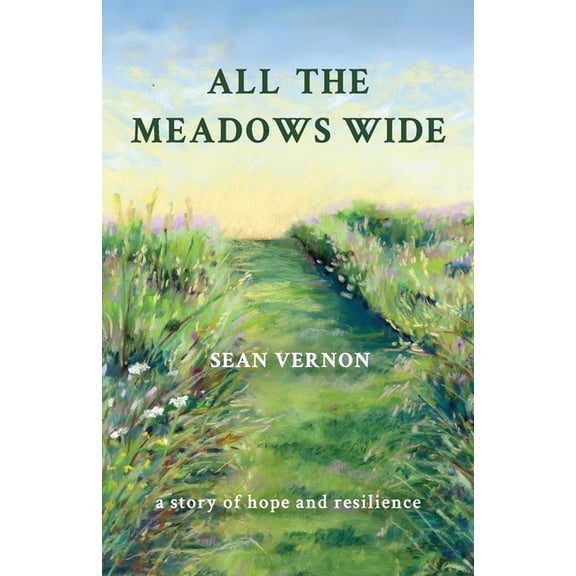All the Meadows Wide: A Story of Hope and Resilience, (Paperback)