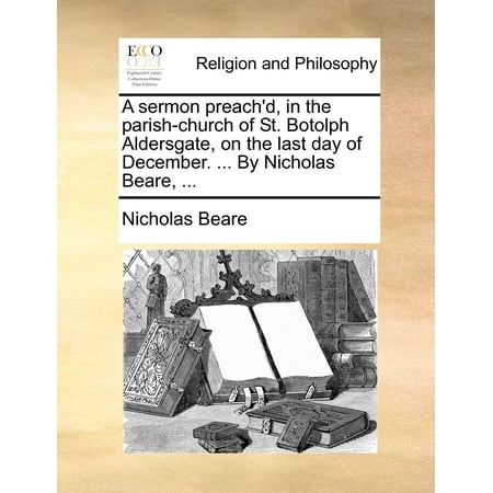 Dutch St Nicholas Day A Sermon Preach'd, in the Parish-Church of St. Botolph Aldersgate, on the Last Day of December. ... by Nicholas Beare, ... ()