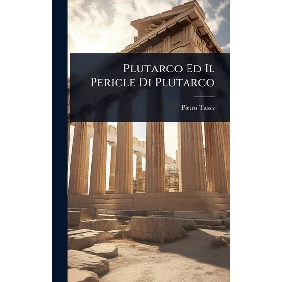 Plutarco Ed Il Pericle Di Plutarco, (Hardcover)