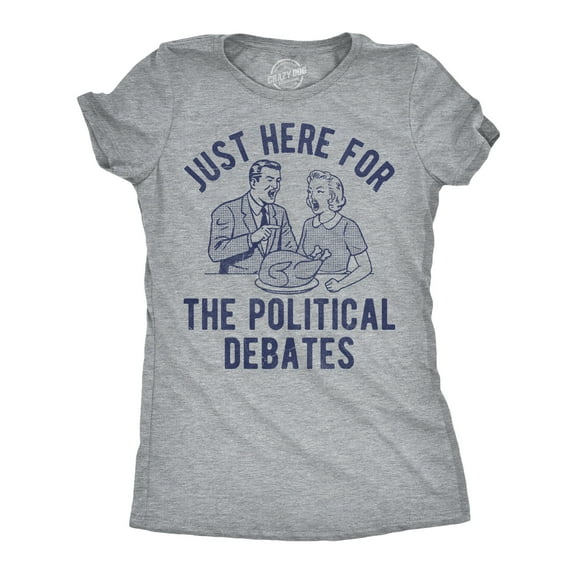 Womens Funny T Shirts Im Just Here For The National Debates Sarcastic Thanksgiving Graphic Novelty Tee For Ladies Womens Graphic Tees