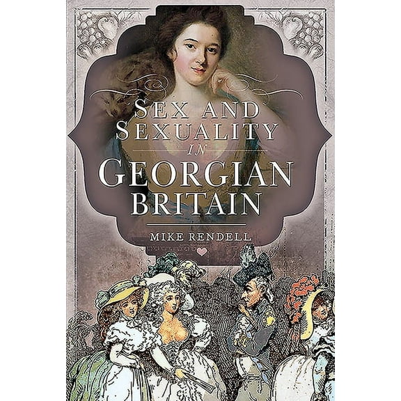 Sex and Sexuality in Georgian Britain (Paperback)