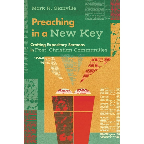 Preaching in a New Key: Crafting Expository Sermons in Post-Christian Communities, (Paperback)