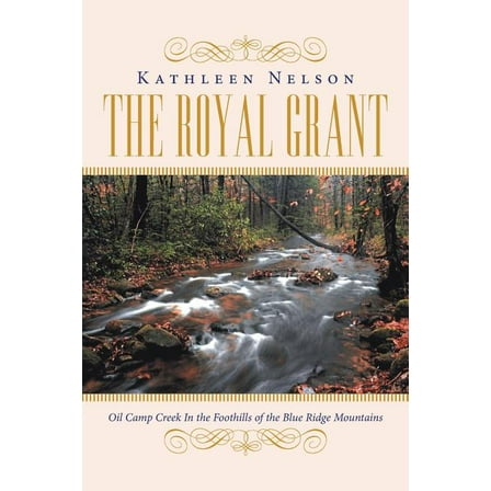 The Royal Grant: Oil Camp Creek in The Foothills of the Blue Ridge Mountains