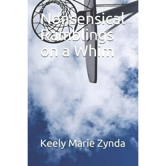 Nonsensical Ramblings on a Whim (Paperback)