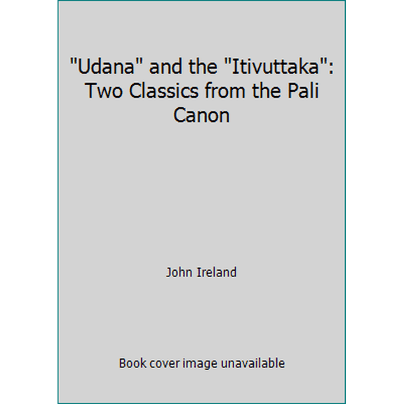Pre-Owned Udana and the Itivuttaka: Two Classics from the Pali Canon (Paperback) 955240164X 9789552401640