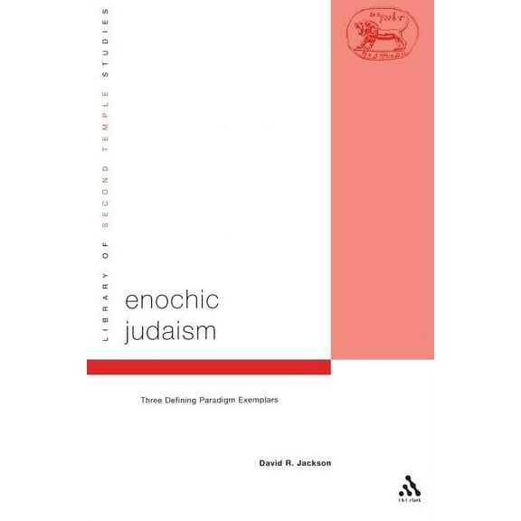 Library of Second Temple Studies Enochic Judaism: Three Defining Paradigm Exemplars, Book 49, (Paperback)