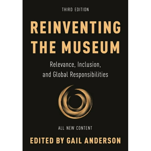 Reinventing the Museum: Relevance, Inclusion, and Global Responsibilities, (Paperback)
