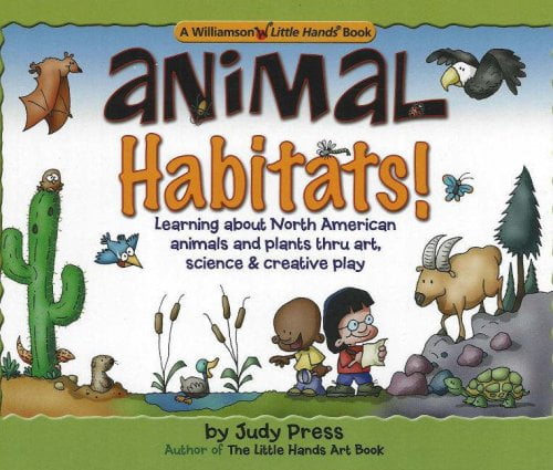 Williamson Little Hands Book (Hardcover): Animal Habitats! : Learning about  North American Animals & Plants Through Art, Science & Creative Play  (Hardcover) 