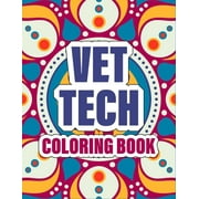 Vet Tech Coloring Book: A pretty Inspirational Veterinary Technician Coloring Book For Adults for Stress Relief & Relaxation - cute mandala co