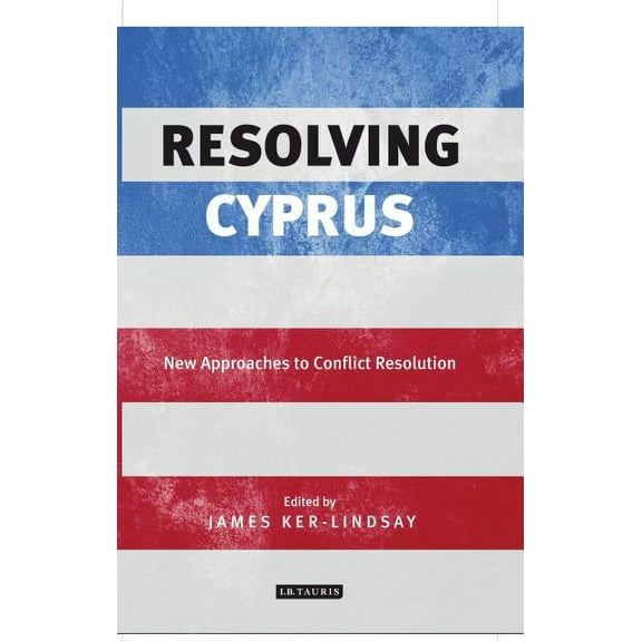 International Library of Twentieth Centu Resolving Cyprus: New Approaches to Conflict Resolution, (Paperback)