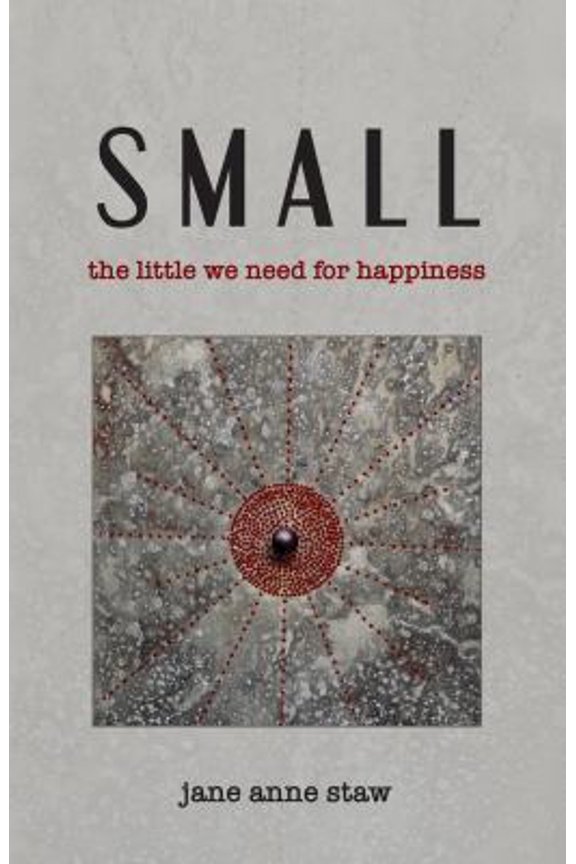 Pre-Owned Small: The Little We Need for Happiness (Paperback) 1947067141 9781947067141