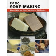 How To Basics: Basic Soap Making : All the Skills and Tools You Need to Get Started (Paperback)