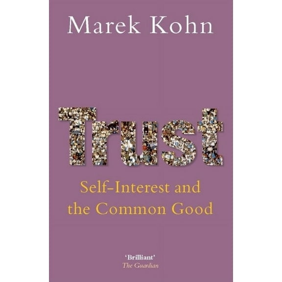 Trust: Self-Interest and the Common Good, (Paperback)
