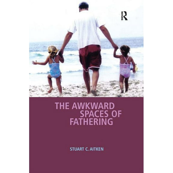 The Awkward Spaces of Fathering, (Hardcover)