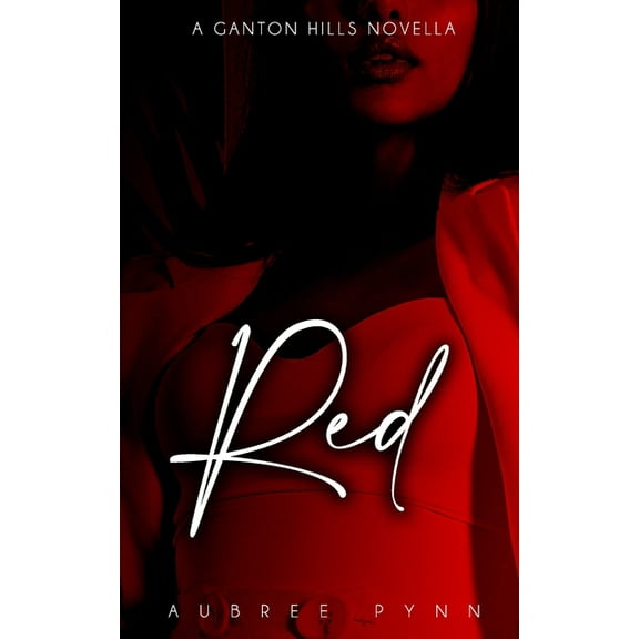 Red: A Ganton Hills Novella (Paperback) by The Editing Boutique, Aubree Pynn