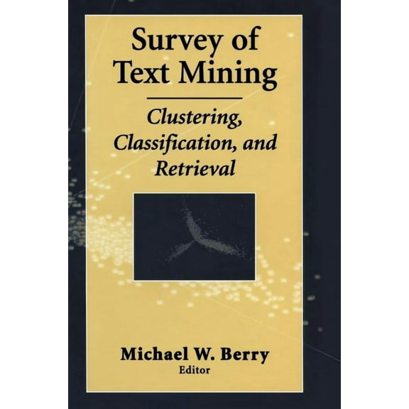 Survey of Text Mining: Clustering, Classification, and Retrieval, (Paperback)