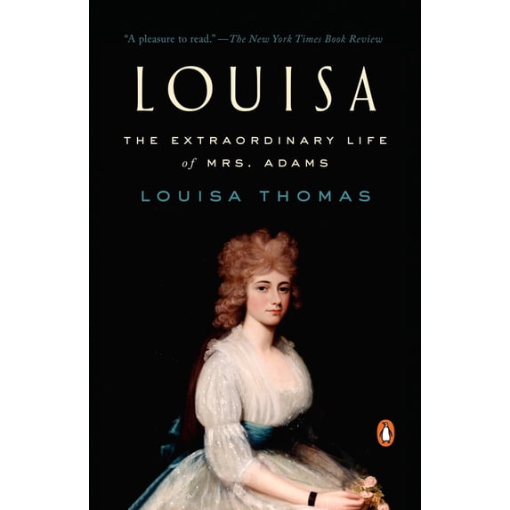 Pre-Owned Louisa: The Extraordinary Life of Mrs. Adams (Paperback) 039956313X 9780399563133