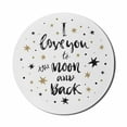 thumbnail image 1 of Saying Mouse Pad for Computers, Hand Drawn I Love You to the Moon and Back Words Stars Celebration Theme, Round Non-Slip Thick Rubber Modern Gaming Mousepad, 8" Round, Cocoa Black, by Ambesonne, 1 of 2