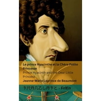 FranÃ§ais English Le Prince Hyacinthe et la ChÃ¨re Petite Princesse / Prince Hyacinth and the Dear Little Princess: Tranzlaty FranÃ§ais Engl, (Paperback)